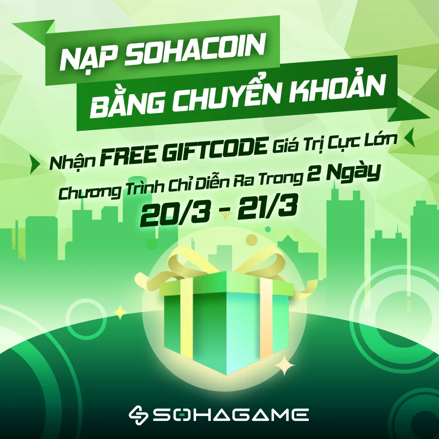 [NHẬN NGAY] GIFTCODE SIÊU GIÁ TRỊ KHI NẠP SOHACOIN BẰNG CHUYỂN KHOẢN 