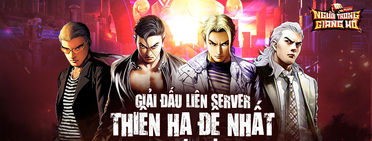 【NGƯỜI TRONG GIANG HỒ】GIẢI ĐẤU LIÊN SERVER -  THIÊN HẠ ĐỆ NHẤT