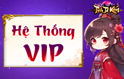 【TÍNH NĂNG】HỆ THỐNG VIP TRONG TỊCH TÀ KIẾM